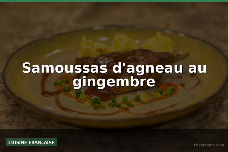Samoussas d'agneau au gingembre