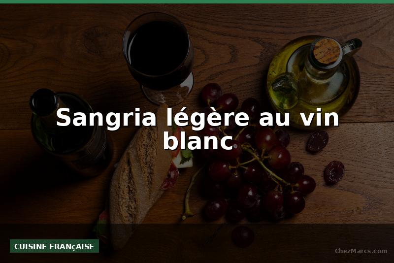 Sangria légère au vin blanc