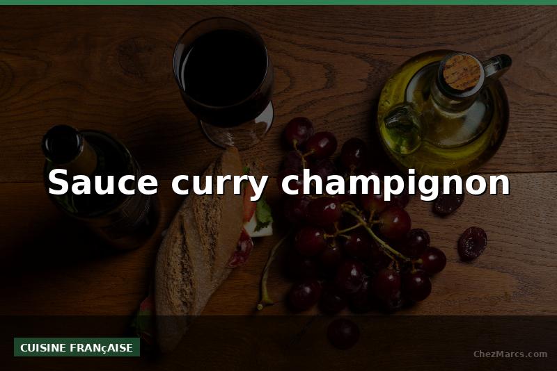 Sauce curry champignon