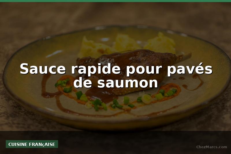 Sauce rapide pour pavés de saumon