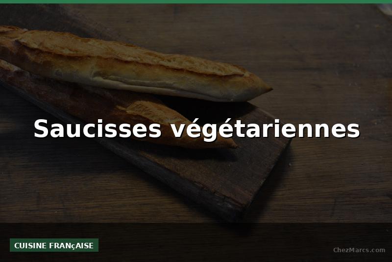 Saucisses végétariennes