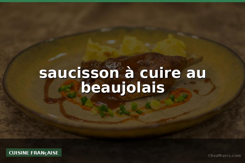 saucisson à cuire au beaujolais
