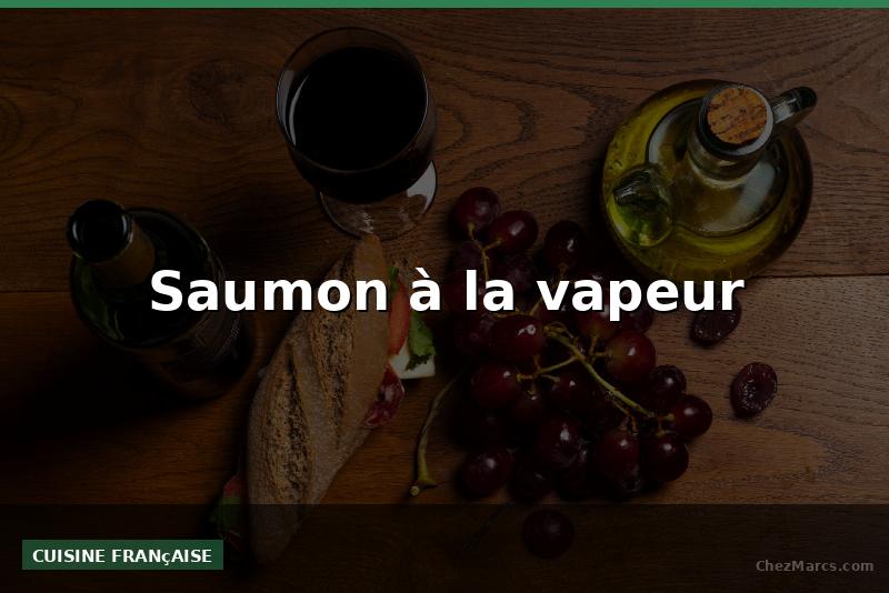 Saumon à la vapeur