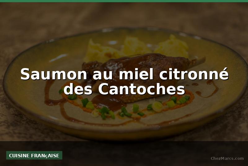 Saumon au miel citronné des Cantoches
