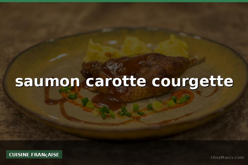 saumon carotte courgette