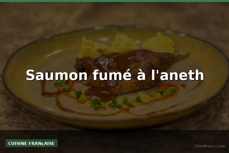 Saumon fumé à l'aneth