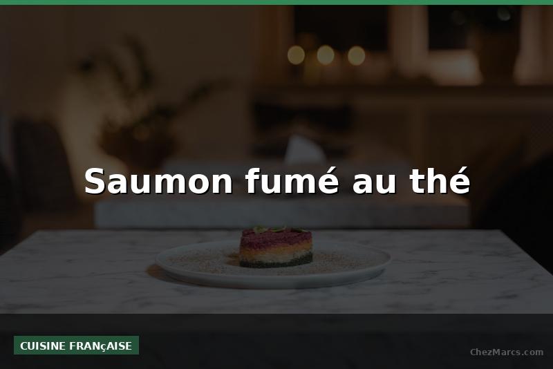 Saumon fumé au thé