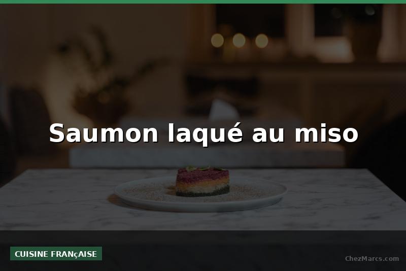 Saumon laqué au miso
