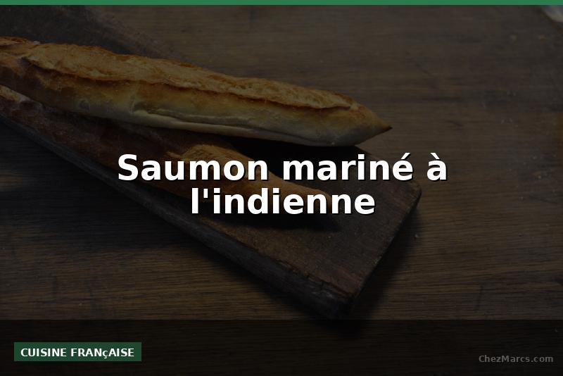 Saumon mariné à l'indienne