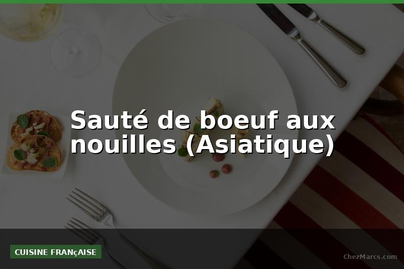 Sauté de boeuf aux nouilles (Asiatique)