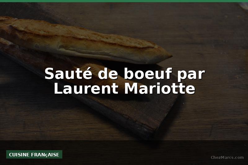 Sauté de boeuf par Laurent Mariotte