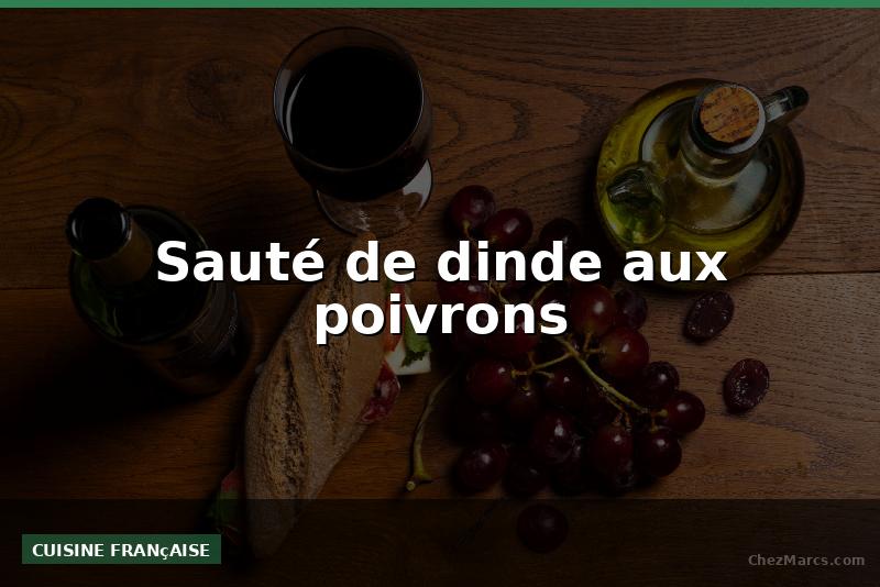 Sauté de dinde aux poivrons