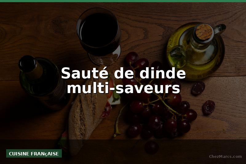Sauté de dinde multi-saveurs
