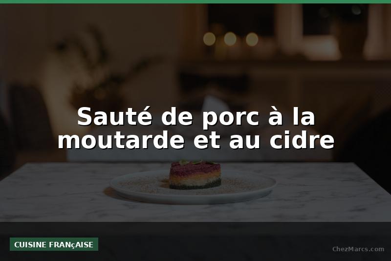 Sauté de porc à la moutarde et au cidre