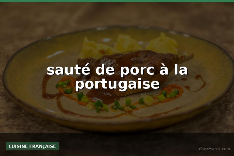sauté de porc à la portugaise
