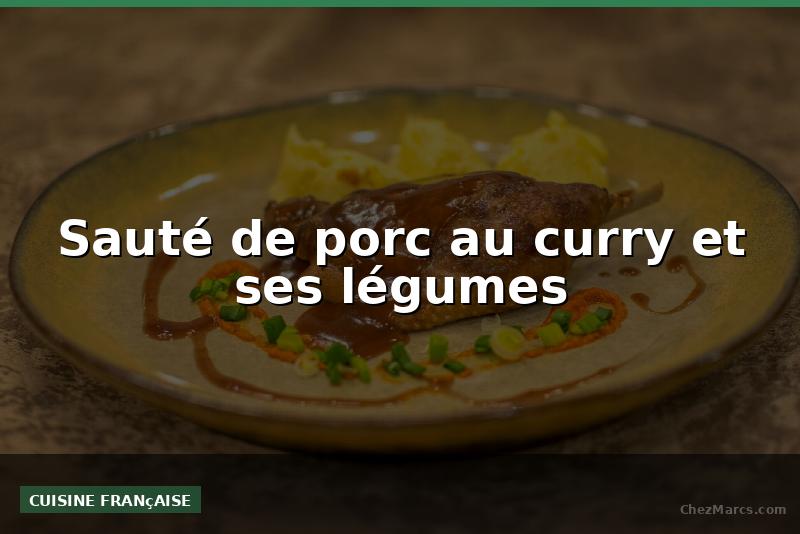 Sauté de porc au curry et ses légumes