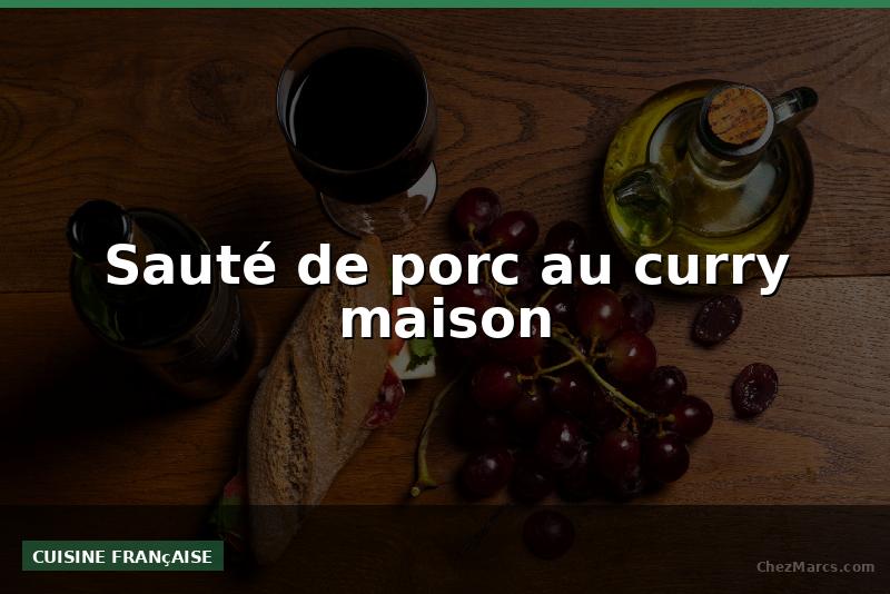 Sauté de porc au curry maison