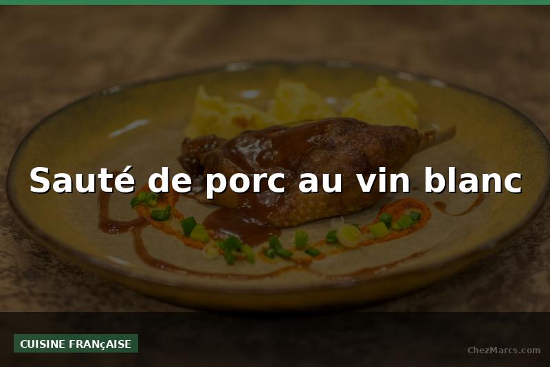 Sauté de porc au vin blanc