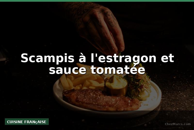 Scampis à l'estragon et sauce tomatée