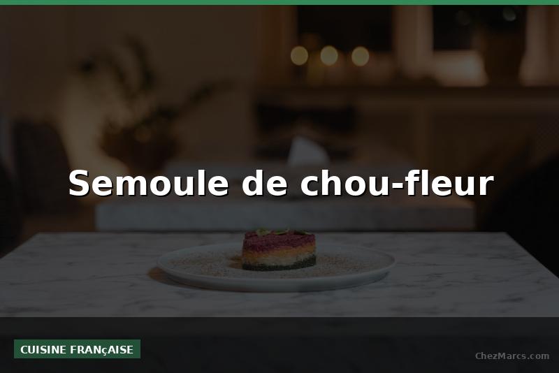 Semoule de chou-fleur