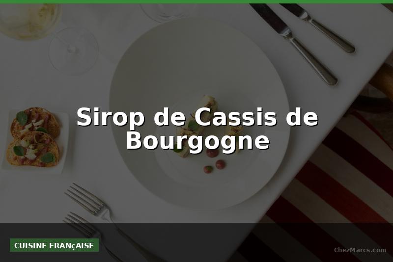 Sirop de Cassis de Bourgogne