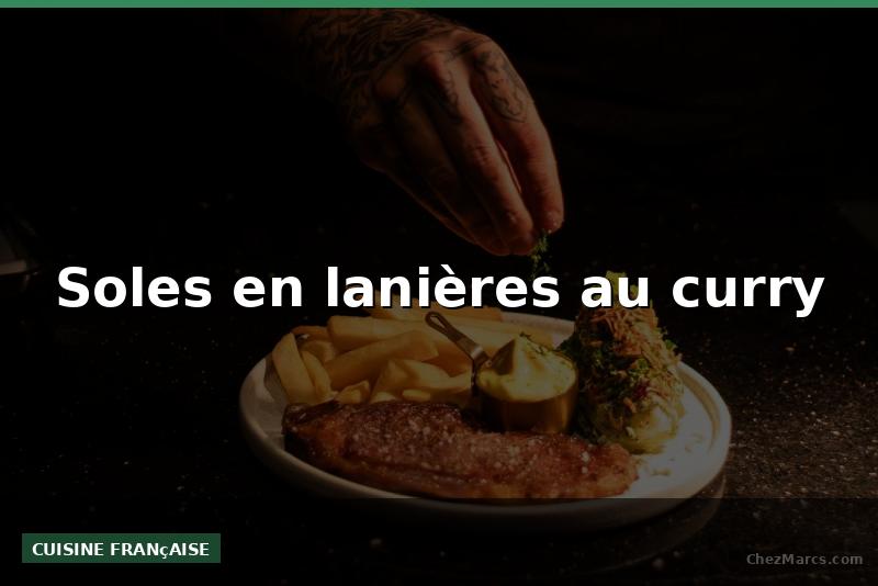 Soles en lanières au curry