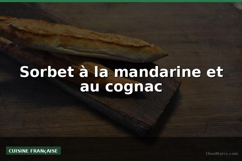 Sorbet à la mandarine et au cognac