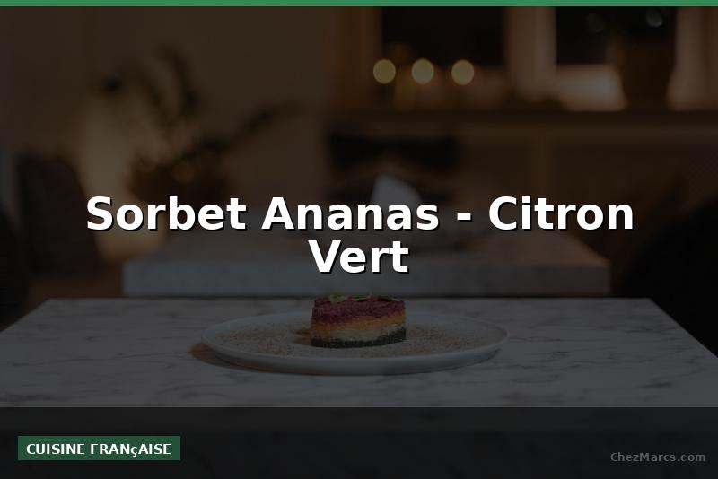 Sorbet Ananas - Citron Vert