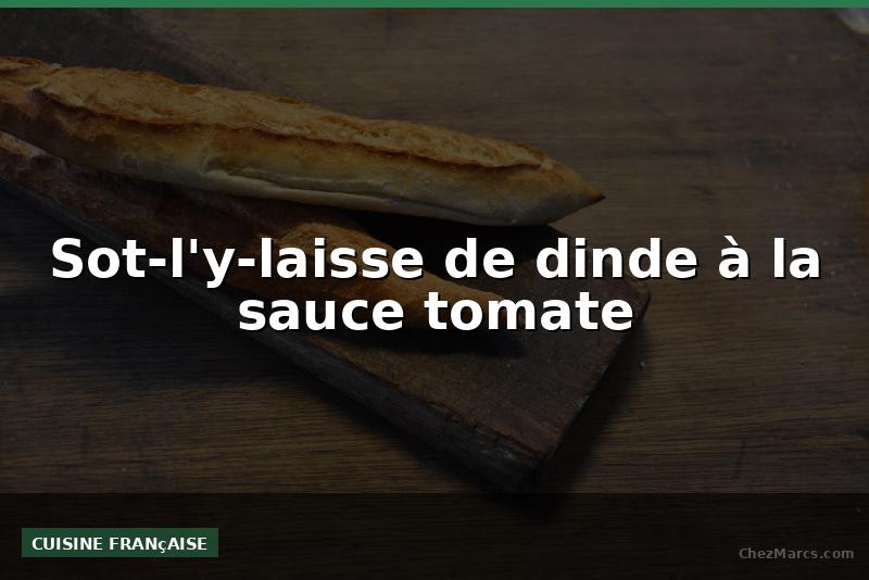 Sot-l'y-laisse de dinde à la sauce tomate