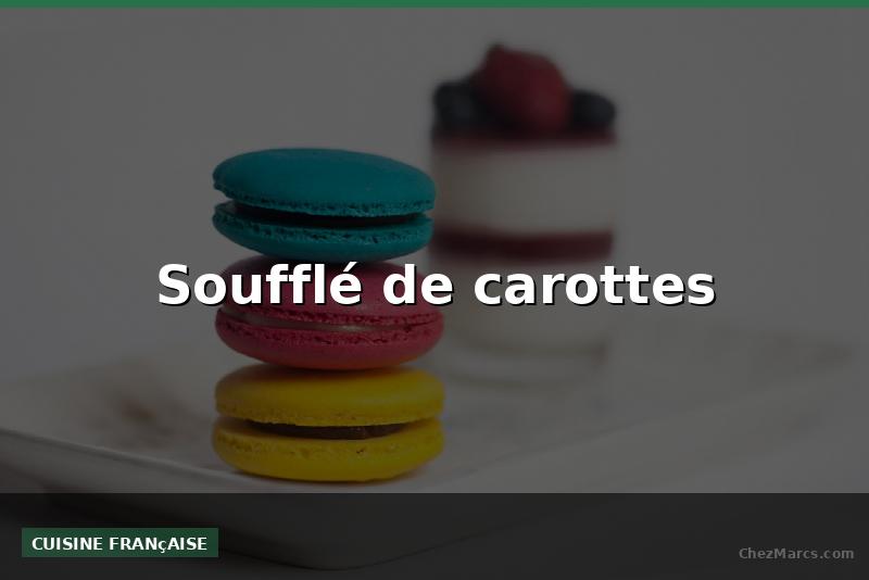 Soufflé de carottes