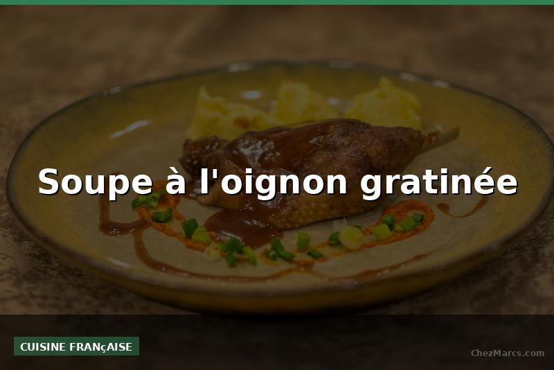 Soupe à l'oignon gratinée
