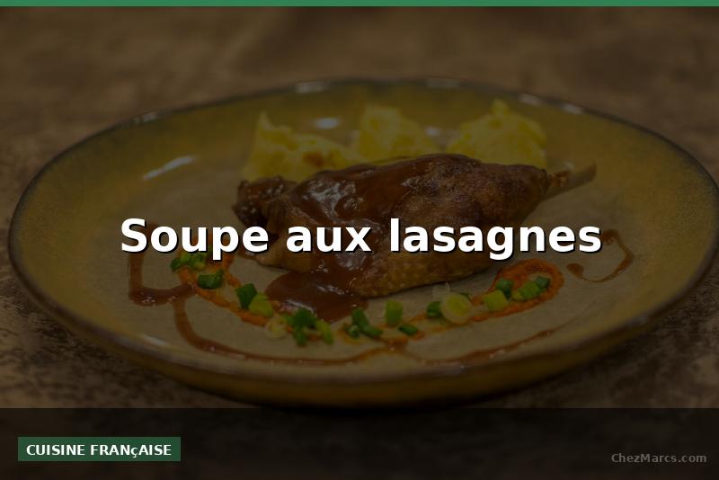 Soupe aux lasagnes