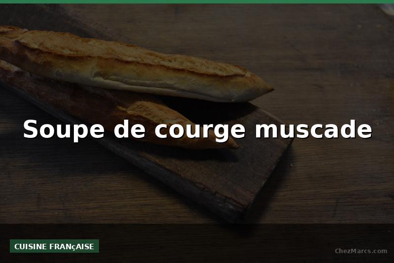Soupe de courge muscade