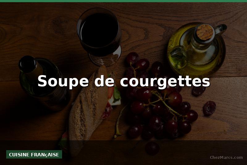 Soupe de courgettes