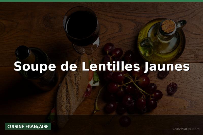 Soupe de Lentilles Jaunes