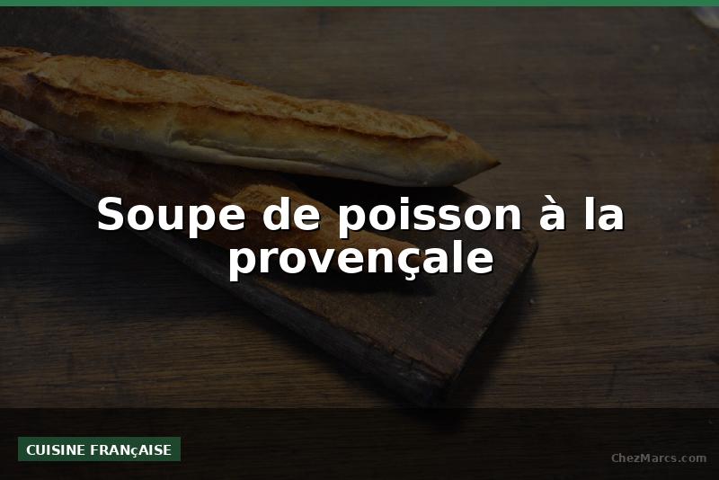 Soupe de poisson à la provençale