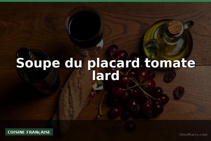 Soupe du placard tomate lard