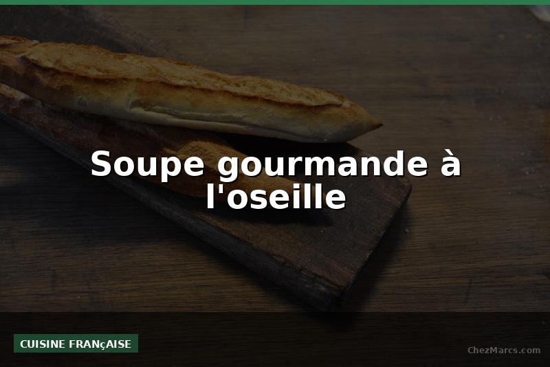 Soupe gourmande à l'oseille