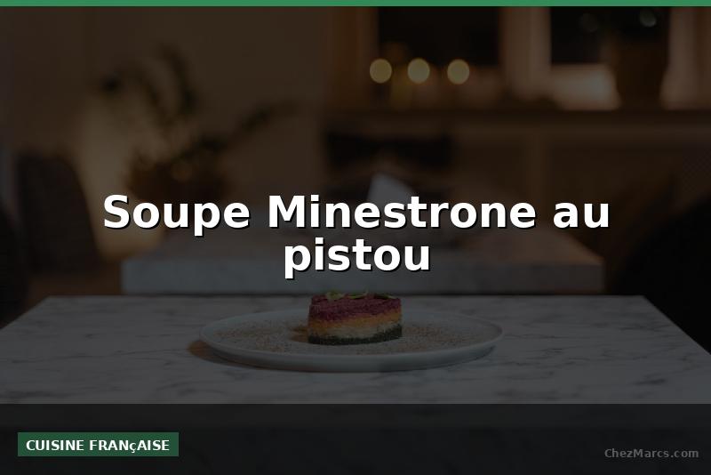 Soupe Minestrone au pistou