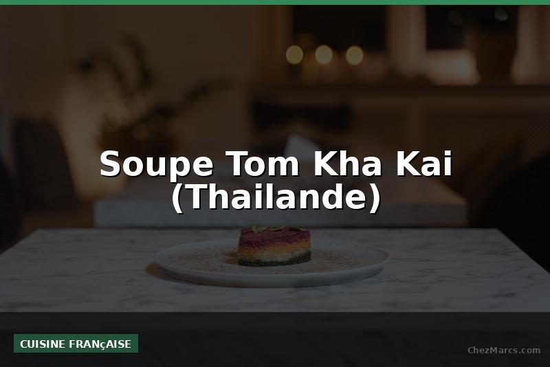 Soupe Tom Kha Kai (Thailande)