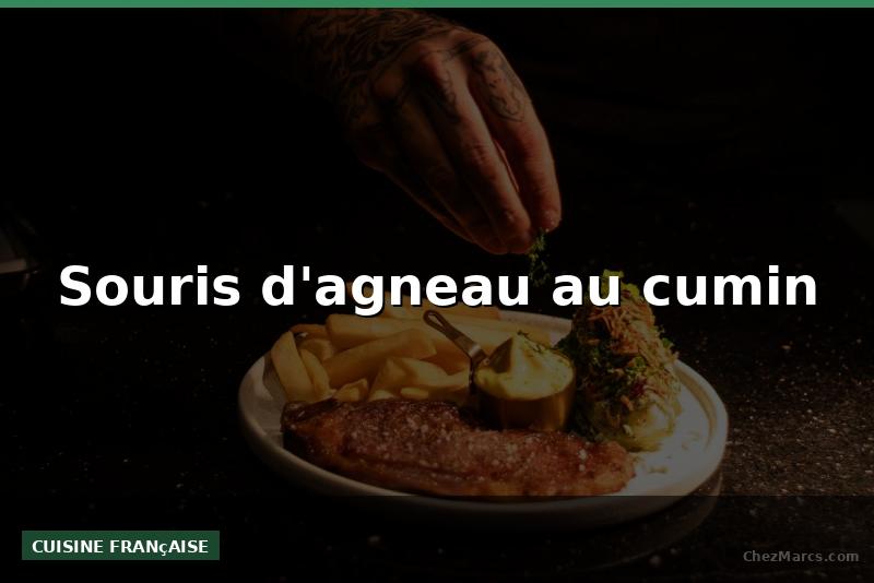 Souris d'agneau au cumin