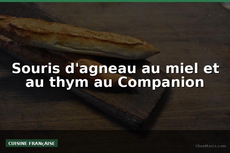 Souris d'agneau au miel et au thym au Companion