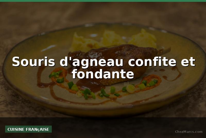 Souris d'agneau confite et fondante