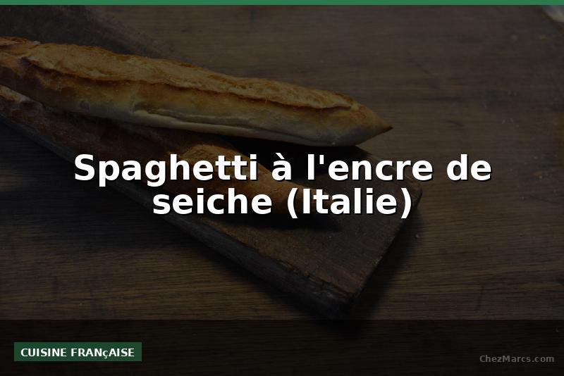 Spaghetti à l'encre de seiche (Italie)