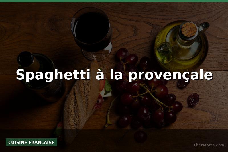 Spaghetti à la provençale