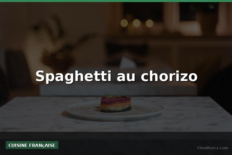 Spaghetti au chorizo