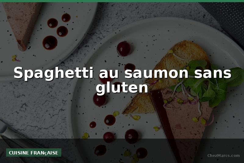Spaghetti au saumon sans gluten