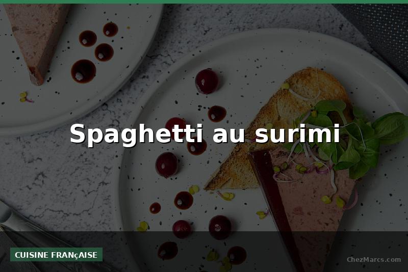 Spaghetti au surimi