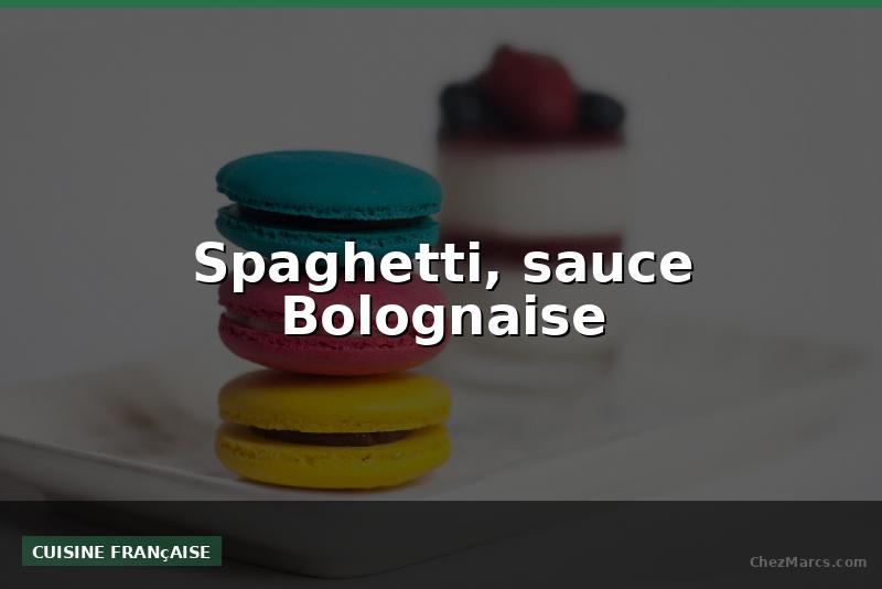 Spaghetti, sauce Bolognaise