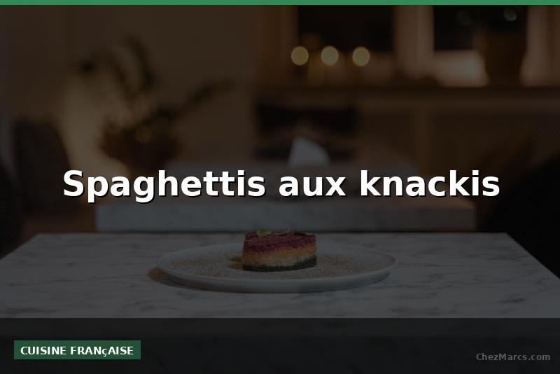 Spaghettis aux knackis